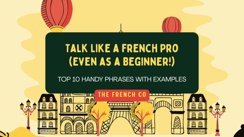 Top 10 French Phrases Every Beginner Should Know (Beyond Greetings)